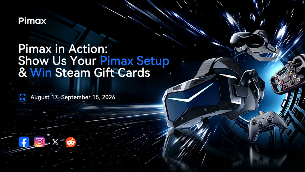 Pimax in Action: Show Us Your Pimax Setup & Win the Prizes